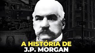 O SENHOR MONOPÓLIO  - A HISTÓRIA DE J.P. MORGAN