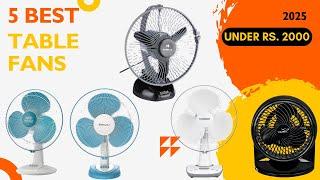 5 Best Table Fans 2025 | Top High Speed Table Fans | Best Table Fans in India Under Rs. 2000