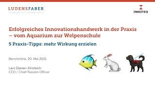 LUDENSFABER - «Erfolgreiches Innovationshandwerk in der Praxis – vom Aquarium zur Welpenschule»