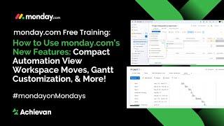 monday.com Free Training: Compact Automation View, Workspace Moves, Gantt Customization, & More!