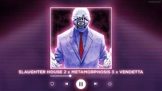 SLAUGHTER HOUSE 2 x METAMORPHOSIS 3 x VENDETTA || [P4nMusic TIKTOK MASHUP]