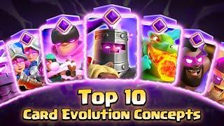 Top 10 Card Evolutions concepts! Clash Royale