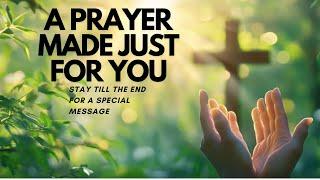 A Prayer Made Just For You! Stay Until The End For A Special Message