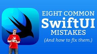 8 Common SwiftUI Mistakes – and how to fix them!