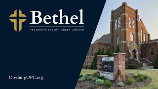 Bethel OPC Live Stream -