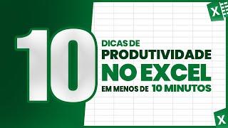 10 Dicas de Produtividade no Excel em Menos de 10 Minutos