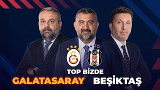 Galatasaray - Beşiktaş | Top Bizde @ExxenSpor