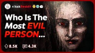 Who Is The Most Evil Person You've Ever Met In Your Life? | Reddit Stories