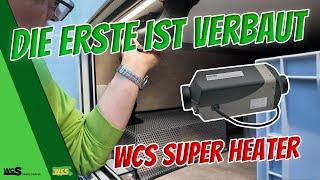 Die erste ist verbaut | WCS Super Heater | WCS Goch