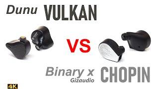 Dunu Vulkan vs Binary x Gizaudio Chopin