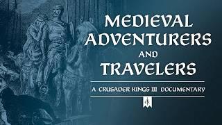 Medieval Adventurers and Travelers - A Crusader Kings III Documentary