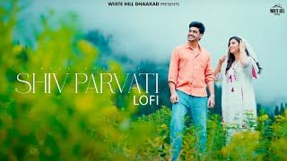 Shiv Parvati (Lofi) | Ndee Kundu | Vijay Creations | Shine | Ankurr | Latest Haryanvi Lofi Song 2024