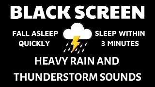 Heavy RAIN with NON Stop Thunder | Sleep within 3 minutes | BLACK SCREEN