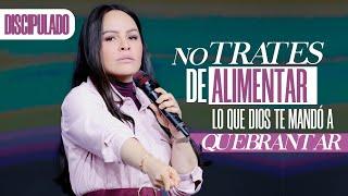 NO TRATES DE ALIMENTAR LO QUE DIOS TE MANDÓ A QUEBRANTAR - Pastora Yesenia Then