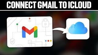 How To Connect Gmail To iCloud 2024! (Full Tutorial)