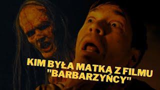 Kim była Matka z filmu "Barbarzyńcy"?