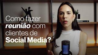 Como realizar uma reunião de fechamento com cliente de Social Media? #socialmediamarketing