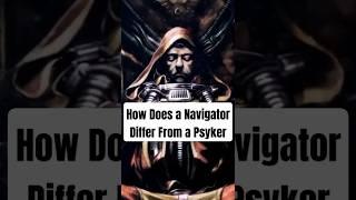 How Does a Navigator Differ From a Psyker #warhammer40k