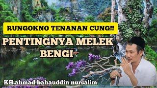 RUNGOKNO CUNG!! PENTINGNYA MELEK BENGI — GUS BAHA