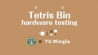 Tetris Bin - Hardware testing - By YU Mingjia