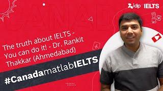 The truth about IELTS - You can do it! - Dr. Rankit Thakkar (Ahmedabad) || IDP IELTS