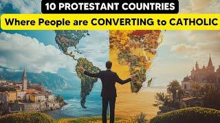 10 Protestant Countries Experiencing a Massive Catholic Conversion! #3 Will Surprise You