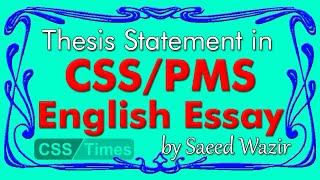 Thesis Statement in CSS PMS English Essay by Saeed Wazir