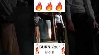 BURN Your Idols!