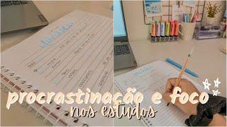 COMO ACABAR COM A PROCRASTINAÇÃO E MELHORAR O FOCO NOS ESTUDOS 