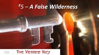 Hebrew Key #5 - "A False Wilderness" מדבר