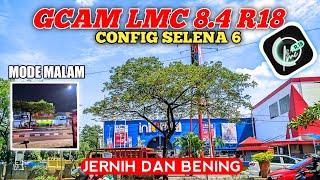 Aplikasi Kamera Terbaik Android ⁉️ Gcam Lmc 8.4 R18 Config Selena 6 | Jernih dan bening