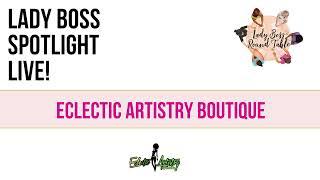 Lady Boss Spotlight Live! Eclectic Artistry Boutique 