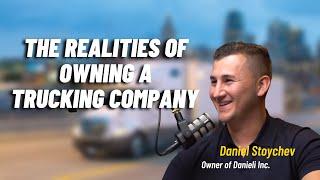 E85: Daniel Stoychev: The Realities of Owning a Trucking Company