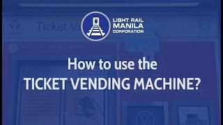 How to use the Ticket Vending Machines at LRT-1 stations?