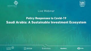 Live Webinar Policy Responses to Covid-19 Saudi Arabia: A Sustainable Investment Ecosystem