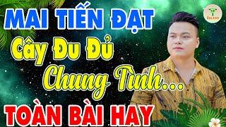 Mai Tiến Đạt - Nhạc Sống Trữ Tình Mới Nhất 2023  Cây Đu Đủ | Buồn Đứt Ruột Nghe Là Nghiện.