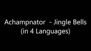 Achampnator  - Jingle Bells (in 4 Languages)