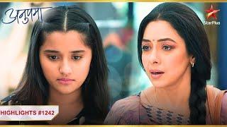 Adhya ne bola Anupama ko sorry! | Ep.1242 | Highlights | Anupama | Mon-Sun | 10PM