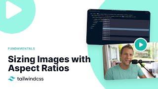 Sizing Images and Videos with Aspect Ratios with Tailwind CSS