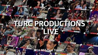 TURC PRODUCTIONS Live 2024 Mid Year Trailer