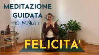 Meditazione Guidata di 10 minuti ⎮ Ritrova la Felicità