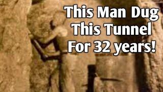 He dug this half mile long tunnel through a mountain. Mostly by hand for 32 years.