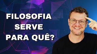 Para que serve a Filosofia?