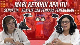 [ATR/BPN PODCAST] MARI KETAHUI APA ITU SENGKETA, KONFLIK DAN PERKARA PERTANAHAN