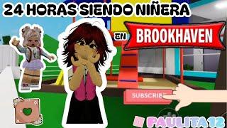 24 HORAS SIENDO NIÑERA EN BROOKHAVEN | Cuide a una niña malcriada | #Paulita12