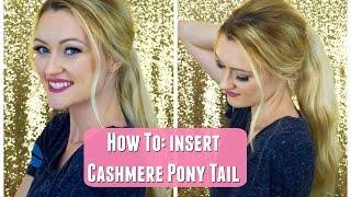 How To: Insert Cashmere Ponytail | Makenna Ashley