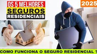 5 MELHORES SEGUROS RESIDENCIAIS ! Como contratar seguro residencial 2025 ?