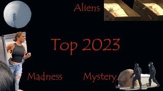 Top 2023: Mystery, strangeness, madness and aliens