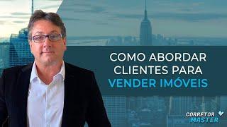 Como abordar clientes? 6 Técnicas poderosas para vender imóveis!