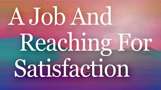 Abraham Hicks - A Job And Reaching For Satisfaction